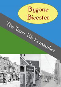 Bygone Bicester: The Town We Remember